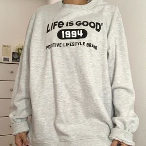 Life is Good Sweatshirt